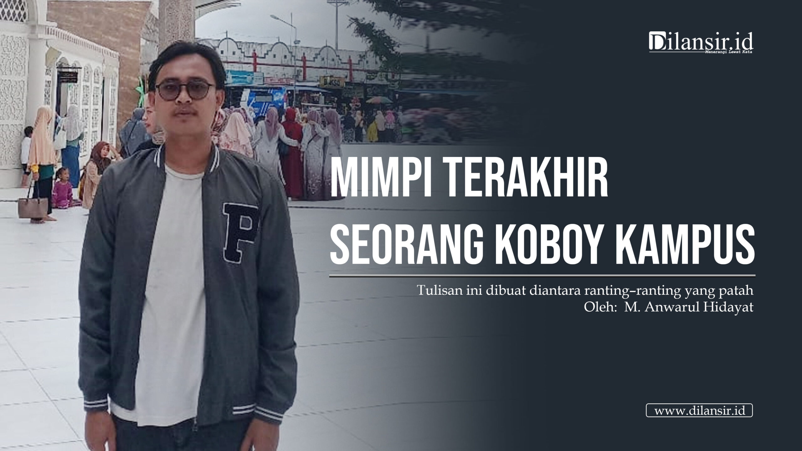 Foto Anwarul Hidayat, penulis Mimpi Terakhir Seorang Koboy Kampus