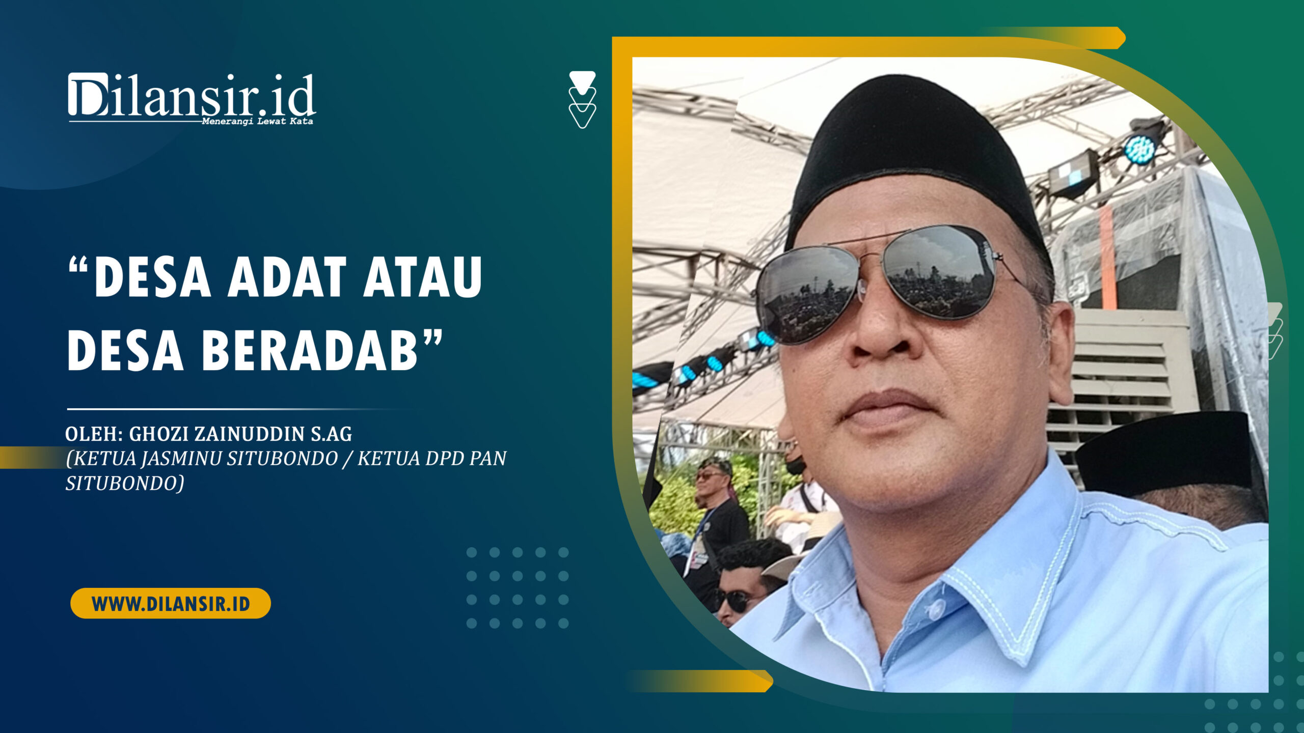 Penulis: Ghozi Zainuddin S.Ag (Ketua JASMINU Situbondo / Ketua DPD PAN Situbondo)